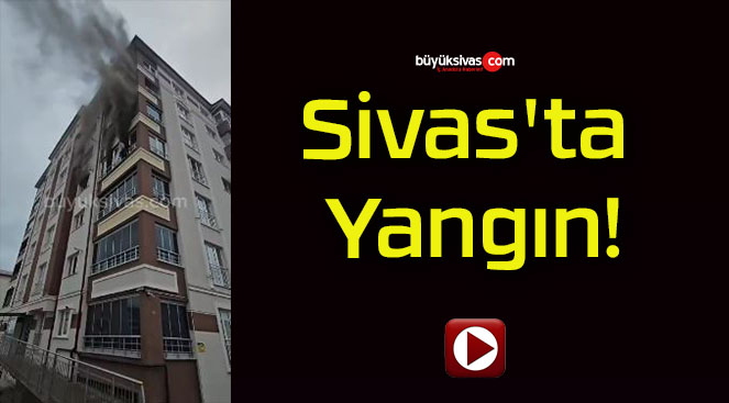 Sivas’ta Yangın!