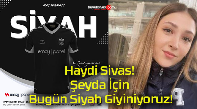 Haydi Sivas! Şeyda İçin Bugün Siyah Giyiniyoruz!