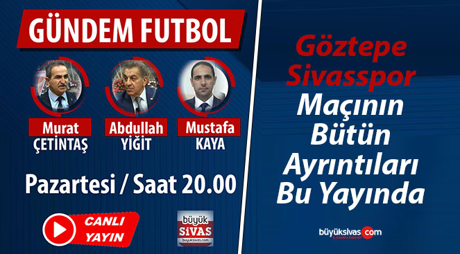 Büyük Sivas TV ekranlarında “Gündem Futbol” Pazartesi 20.00’da