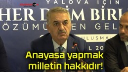 Anayasa yapmak milletin hakkıdır!