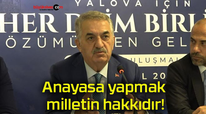 Anayasa yapmak milletin hakkıdır!