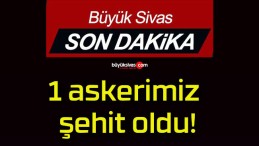 1 askerimiz şehit oldu!