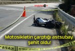 Motosikletin çarptığı astsubay şehit oldu!