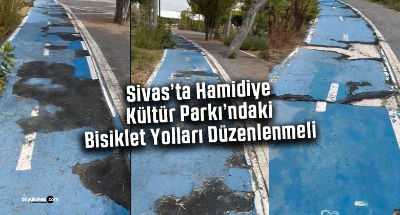 Sivas’ta Hamidiye Kültür Parkı’ndaki Bisiklet Yolları Düzenlenmeli