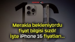 Merakla bekleniyordu fiyat bilgisi sızdı! İşte iPhone 16 fiyatları…