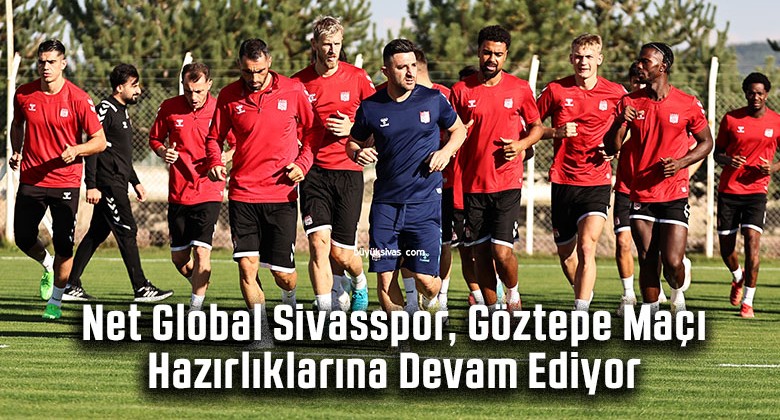 Net Global Sivasspor, Göztepe Maçı Hazırlıklarına Devam Ediyor