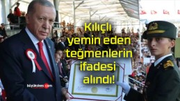 Kılıçlı yemin eden teğmenlerin ifadesi alındı!