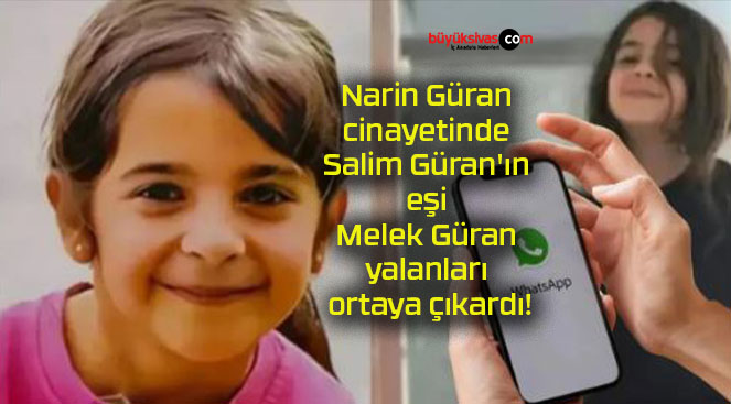 Narin Güran cinayetinde Salim Güran’ın eşi Melek Güran yalanları ortaya çıkardı!