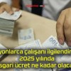 Milyonlarca çalışanı ilgilendiriyor! 2025 yılında asgari ücret ne kadar olacak?