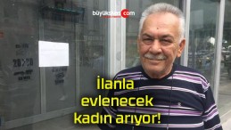 İlanla evlenecek kadın arıyor!