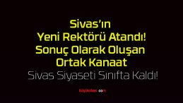 Sivas Cumhuriyet Üniversitesi Rektörü’nün Ahmet Şengönül Olması Sonrasında..