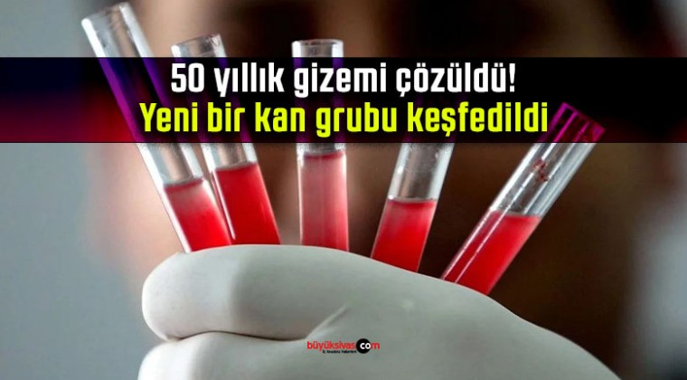 50 yıllık gizemi çözüldü! Yeni bir kan grubu keşfedildi