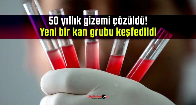 50 yıllık gizemi çözüldü! Yeni bir kan grubu keşfedildi