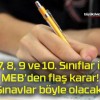 6, 7, 8, 9 ve 10. Sınıflar için MEB’den flaş karar! Sınavlar böyle olacak!