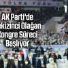 AK Parti’de Sekizinci Olağan Kongre Süreci Başlıyor