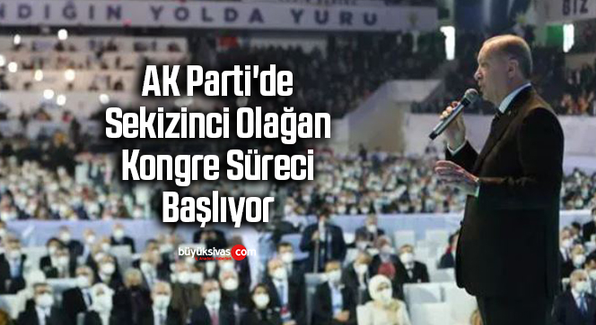 AK Parti’de Sekizinci Olağan Kongre Süreci Başlıyor