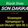 Sivasspor Konyaspor’a Konuk Oluyor! İşte İlk 11’ler!