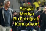 Sosyal Medya Bu Fotoğrafı Konuşuyor!