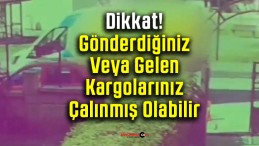 Dikkat! Gönderdiğiniz Veya Gelen Kargolarınız Çalınmış Olabilir