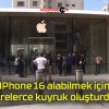 IPhone 16 alabilmek için metrelerce kuyruk oluşturdular!