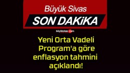 Yeni Orta Vadeli Program’a göre enflasyon tahmini açıklandı!