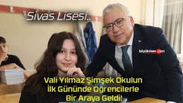 Vali Yılmaz Şimşek Okulun İlk Gününde Öğrencilerle Bir Araya Geldi!