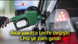 Akaryakıtta tarife değişti! LPG’ye zam geldi!