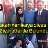 Bakan Yerlikaya Sivas’ta Ziyaretlerde Bulundu!