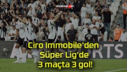 Ciro Immobile’den Süper Lig’de 3 maçta 3 gol!