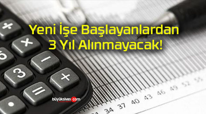 Yeni İşe Başlayanlardan 3 Yıl Alınmayacak!