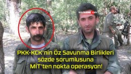 PKK-KCK’nin Öz Savunma Birlikleri sözde sorumlusuna MİT’ten nokta operasyon!