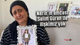 Narin’in annesi Yüksel Güran; Salim Güran ile ilişkimiz yok