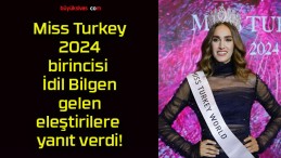 Miss Turkey 2024 birincisi İdil Bilgen gelen eleştirilere yanıt verdi!