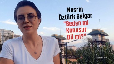 Nesrin Öztürk Salgar “Beden mi Konuşur Dil mi?”