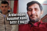 Akraba iki aile arasındaki husumet kanlı bitti: 2 ölü, 4 yaralı