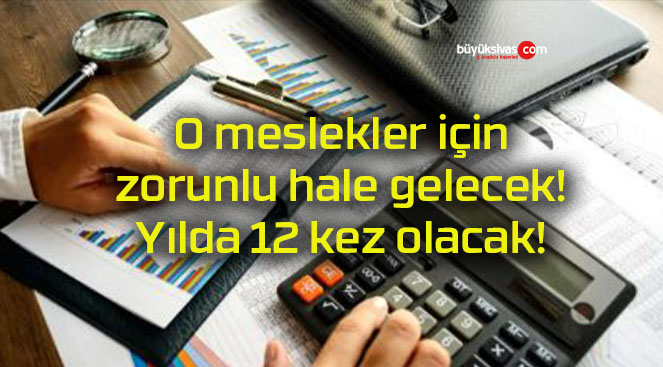 O meslekler için zorunlu hale gelecek! Yılda 12 kez olacak!