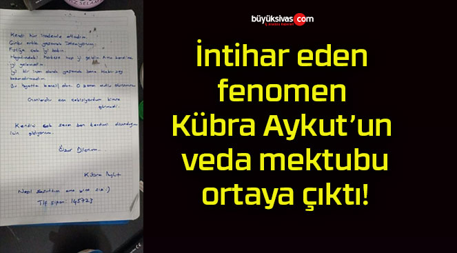 İntihar eden fenomen Kübra Aykut’un veda mektubu ortaya çıktı!