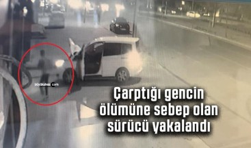 Çarptığı gencin ölümüne sebep olan sürücü yakalandı