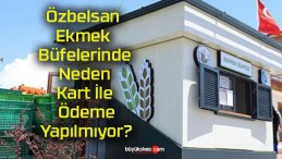 Özbelsan Ekmek Büfelerinde Neden Kart İle Ödeme Yapılmıyor?