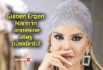 Gülben Ergen Narin’in annesine ateş püskürdü!