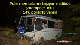 Polis memurlarını taşıyan midibüs şarampole uçtu! 14’ü polis! 15 yaralı!