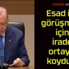 Esad ile görüşmek için irade ortaya koyduk!