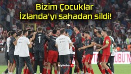 Bizim Çocuklar İzlanda’yı sahadan sildi!