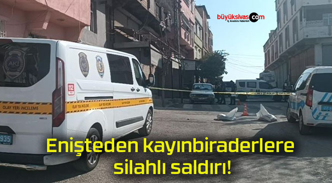 Enişteden kayınbiraderlere silahlı saldırı!