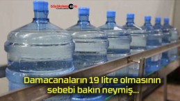 Damacanaların 19 litre olmasının sebebi bakın neymiş…