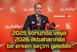 2025 sonunda veya 2026 ilkbaharında bir erken seçim gelebilir!