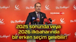 2025 sonunda veya 2026 ilkbaharında bir erken seçim gelebilir!