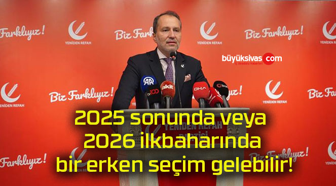 2025 sonunda veya 2026 ilkbaharında bir erken seçim gelebilir!