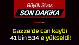 Gazze’de can kaybı 41 bin 534’e yükseldi!