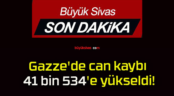 Gazze’de can kaybı 41 bin 534’e yükseldi!